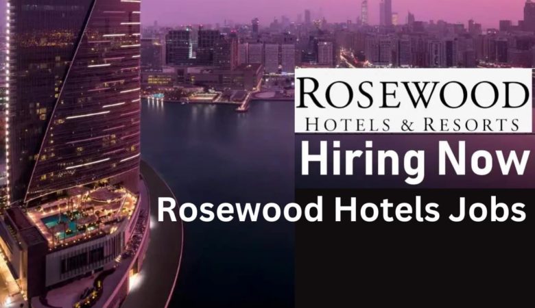 Rosewood Hotels Jobs