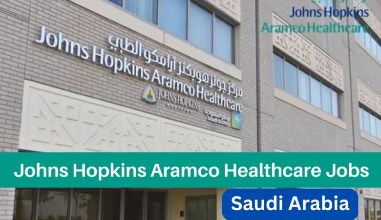Johns Hopkins Aramco Healthcare Jobs
