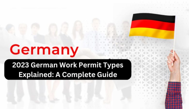 2023 German Work Permit Types Explained