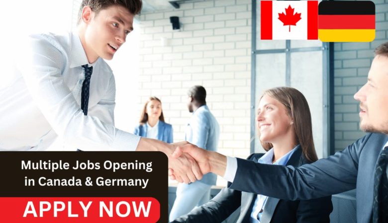 Multiple Jobs Opening in Canada & Germany
