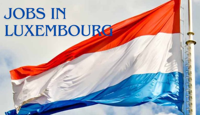 Luxembourg Is Seeking Foreign Workers
